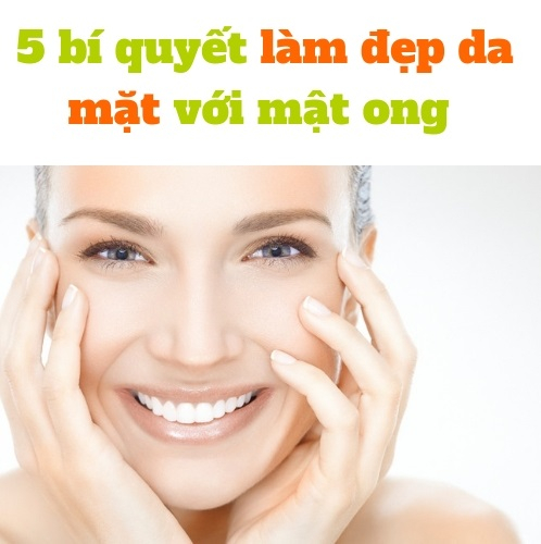 5 bí quyết làm đẹp da mặt với mật ong tại nhà bạn cần biết